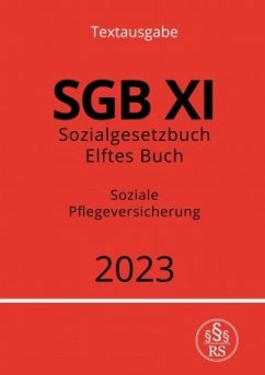 Sozialgesetzbuch - Elftes Buch - SGB XI - Soziale Pflegeversicherung 2023 - Studier, Ronny