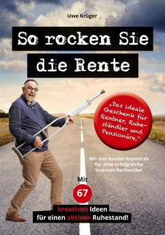 So rocken Sie die Rente - Krüger, Uwe