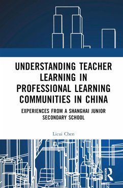 Understanding Teacher Learning in Professional Learning Communities in China - Chen, Licui