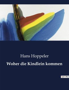 Woher die Kindlein kommen - Hoppeler, Hans