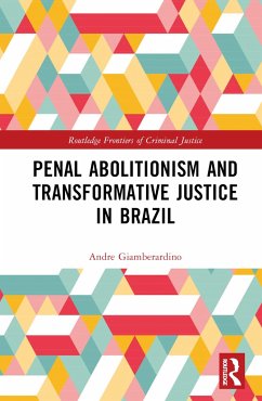 Penal Abolitionism and Transformative Justice in Brazil - Giamberardino, André R