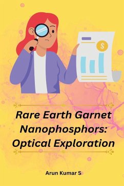 Rare Earth Garnet Nanophosphors: Optical Exploration - Kumar, S.