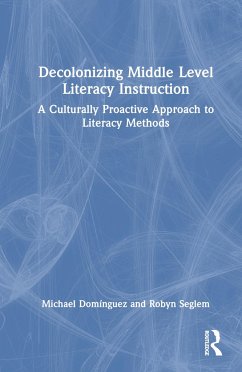 Decolonizing Middle Level Literacy Instruction - Domínguez, Michael; Seglem, Robyn