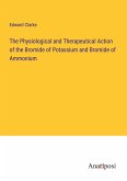 The Physiological and Therapeutical Action of the Bromide of Potassium and Bromide of Ammonium