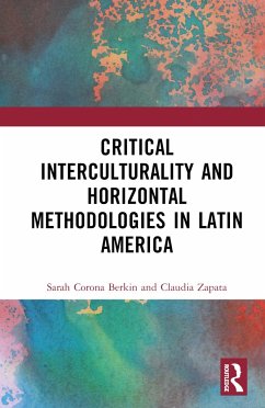 Critical Interculturality and Horizontal Methodologies in Latin America - Berkin, Sarah Corona; Zapata, Claudia