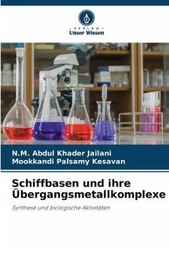 Schiffbasen und ihre Übergangsmetallkomplexe - Jailani, N.M. Abdul Khader;Kesavan, Mookkandi Palsamy