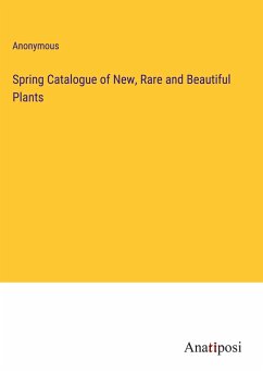 Spring Catalogue of New, Rare and Beautiful Plants - Anonymous