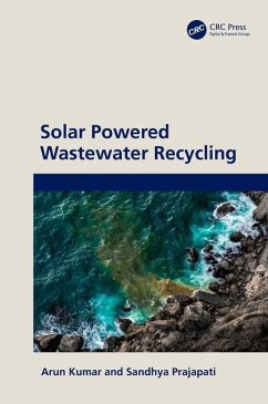 Solar Powered Wastewater Recycling - Kumar, Arun (RCP Universe Group of Institutions, India); Prajapati, Sandhya (Indian Institute of Technology Roorkee, India)