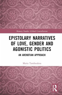 Epistolary Narratives of Love, Gender and Agonistic Politics - Tamboukou, Maria