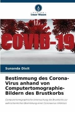 Bestimmung des Corona-Virus anhand von Computertomographie-Bildern des Brustkorbs - Dixit, Sunanda