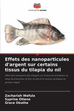 Effets des nanoparticules d'argent sur certains tissus du tilapia du nil - Wafula, Zachariah;Otieno, Syprine;Okuthe, Grace