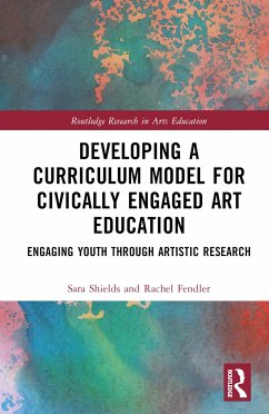 Developing a Curriculum Model for Civically Engaged Art Education - Shields, Sara Scott; Fendler, Rachel