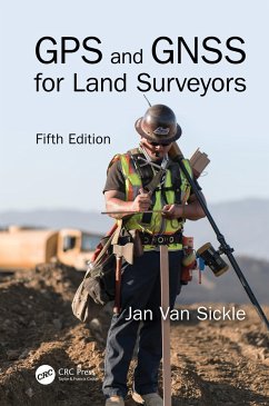 GPS and GNSS for Land Surveyors, Fifth Edition - Van Sickle, Jan (Van Sickle LLC, Denver, Colorado, USA)