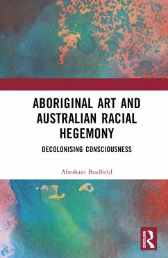 Aboriginal Art and Australian Racial Hegemony - Bradfield, Abraham