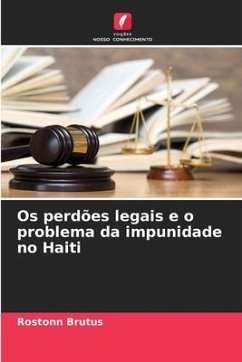 Os perdões legais e o problema da impunidade no Haiti - Brutus, Rostonn