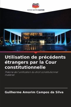 Utilisation de précédents étrangers par la Cour constitutionnelle - Amorim Campos da Silva, Guilherme