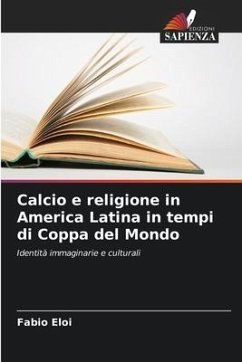 Calcio e religione in America Latina in tempi di Coppa del Mondo - Eloi, Fabio