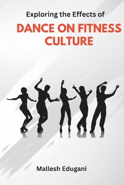 Exploring the Effects of DANCE ON FITNESS CULTURE - Edugani, Mallesh