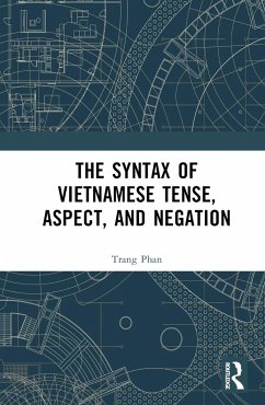 The Syntax of Vietnamese Tense, Aspect, and Negation - Phan, Trang