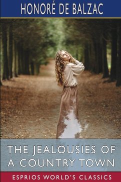 The Jealousies of a Country Town (Esprios Classics) - Balzac, Honoré de