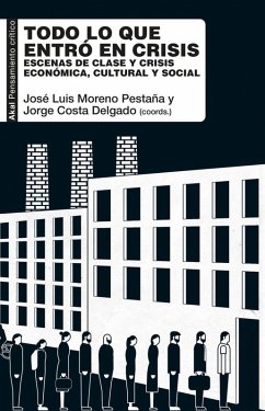 Cover Todo lo que entró en crisis : escenas de clase y crisis económica, cultural y social