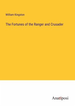 The Fortunes of the Ranger and Crusader - Kingston, William