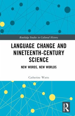 Language Change and Nineteenth-Century Science - Watts, Catherine