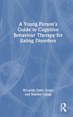 A Young Person's Guide to Cognitive Behavioural Therapy for Eating Disorders - Dalle Grave, Riccardo; Calugi, Simona