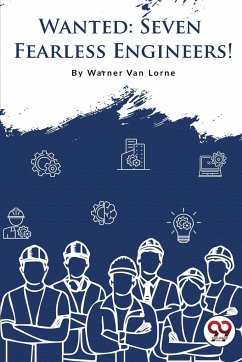 Wanted-7 Fearless Engineers! - Lorne, Warner van