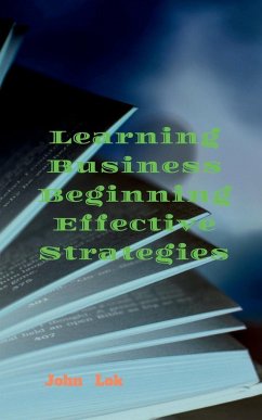 Learning Business Beginning Effective Strategies - Lok, John