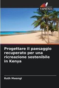 Progettare il paesaggio recuperato per una ricreazione sostenibile in Kenya - Mwangi, Ruth