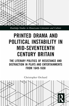 Printed Drama and Political Instability in Mid-Seventeenth-Century Britain - Orchard, Christopher