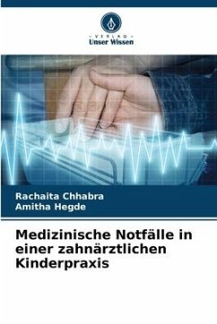 Medizinische Notfälle in einer zahnärztlichen Kinderpraxis - Chhabra, Rachaita;Hegde, Amitha