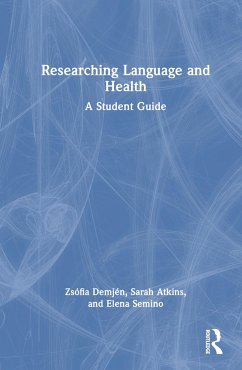 Researching Language and Health - Demjén, Zsófia; Atkins, Sarah; Semino, Elena