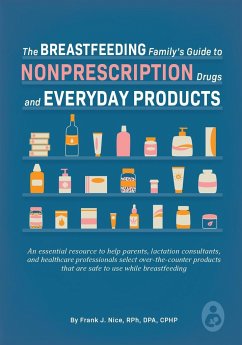 The Breastfeeding Family's Guide to Nonprescription Drugs and Everyday Products - Nice, Frank J