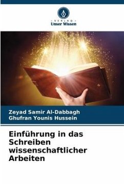 Einführung in das Schreiben wissenschaftlicher Arbeiten - Samir Al-Dabbagh, Zeyad;Younis Hussein, Ghufran