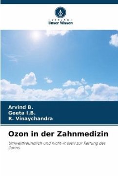 Ozon in der Zahnmedizin - B., Arvind;I.B., Geeta;Vinaychandra, R.