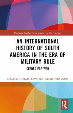 An International History of South America in the Era of Military Rule - Hurtado-Torres, Sebastián; Fermandois, Joaquín