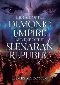 The Fall of the Demonic Empire and Rise of the Slenaran Republic - Mccowan, James