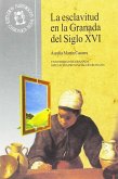 La esclavitud en Granada en el siglo XVI La esclavitud en Granada en el siglo XVI
