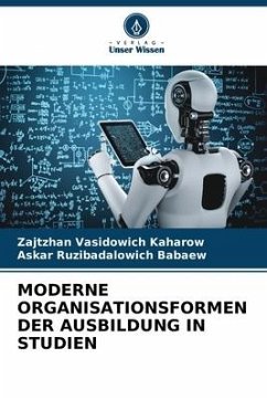 MODERNE ORGANISATIONSFORMEN DER AUSBILDUNG IN STUDIEN - Kaharow, Zajtzhan Vasidowich;Babaew, Askar Ruzibadalowich