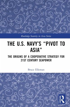 The United States Navy's Pivot to Asia - Elleman, Bruce A
