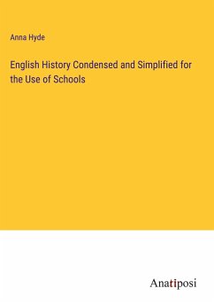 English History Condensed and Simplified for the Use of Schools - Hyde, Anna