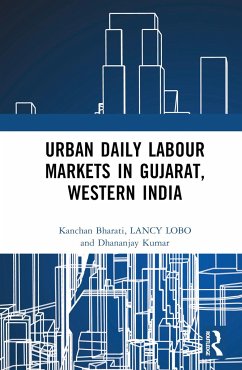 Urban Daily Labour Markets in Gujarat, Western India - Bharati, Kanchan; Lobo, Lancy; Kumar, Dhananjay