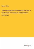 The Physiological and Therapeutical Action of the Bromide of Potassium and Bromide of Ammonium