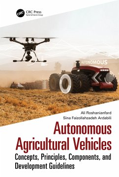 Autonomous Agricultural Vehicles - Roshanianfard, Ali (University of Mohaghegh Ardabili, Iran); Faizollahzadeh Ardabili, Sina (University of Mohaghegh Ardabili, Ira