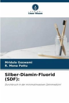 Silber-Diamin-Fluorid (SDF): - Goswami, Mridula;Pattu, R. Mona