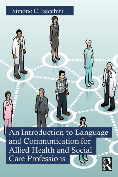 An Introduction to Language and Communication for Allied Health and Social Care Professions - Bacchini, Simone C.