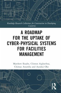 A Roadmap for the Uptake of Cyber-Physical Systems for Facilities Management - Ikuabe, Matthew; Aigbavboa, Clinton; Anumba, Chimay J