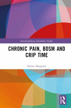 Chronic Pain, BDSM and Crip Time - Sheppard, Emma